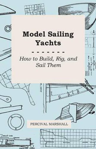 Cover image for Model Sailing Yachts - How to Build, Rig, And Sail Them