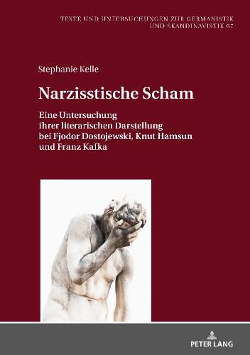 Cover image for Narzisstische Scham: Eine Untersuchung Ihrer Literarischen Darstellung Bei Fjodor Dostojewski, Knut Hamsun Und Franz Kafka