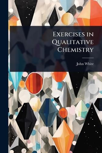 Cover image for Exercises in Qualitative Chemistry