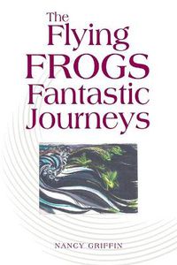 Cover image for The Flying Frogs Fantastic Journeys