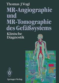 Cover image for MR-Angiographie und MR-Tomographie des Gefasssystems: Klinische Diagnostik