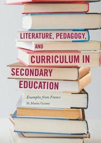 Cover image for Literature, Pedagogy, and Curriculum in Secondary Education: Examples from France