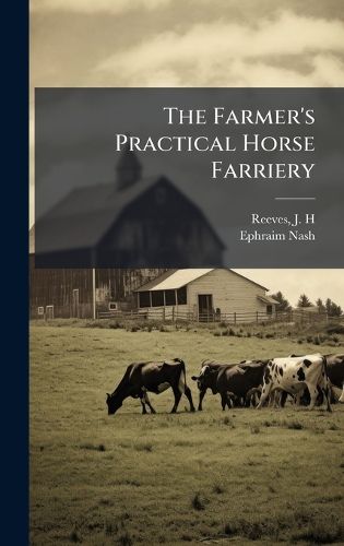 Cover image for The Farmer's Practical Horse Farriery