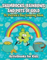 Cover image for Shamrocks, Rainbows, and Pots of Gold: St. Patrick's Day Coloring Book