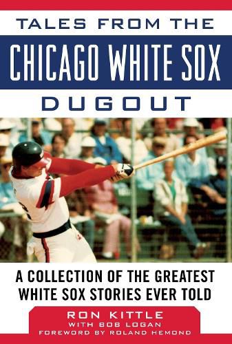 Cover image for Tales from the Chicago White Sox Dugout: A Collection of the Greatest White Sox Stories Ever Told