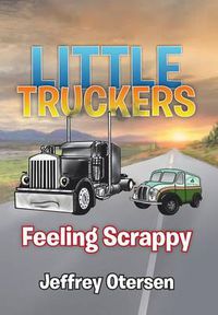 Cover image for Little Truckers: Feeling Scrappy