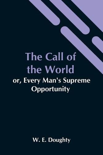 Cover image for The Call Of The World: Or, Every Man'S Supreme Opportunity