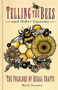 Cover image for Telling the Bees and Other Customs: The Folklore of Rural Crafts