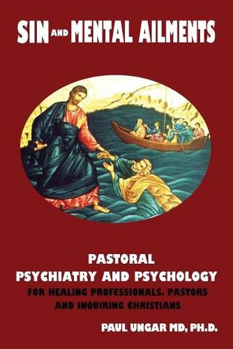 Cover image for Sin and Mental Ailments: Pastoral Psychiatry and Psychology for Healing Professionals, Pastors and Inquiring Christians