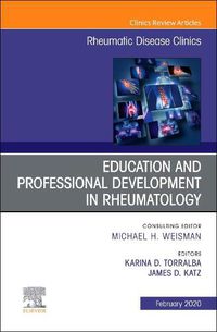 Cover image for Education and Professional Development in Rheumatology,An Issue of Rheumatic Disease Clinics of North America