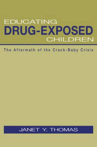 Cover image for Educating Drug-Exposed Children: The Aftermath of the Crack-Baby Crisis