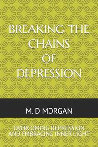 Cover image for Breaking the Chains of Depression