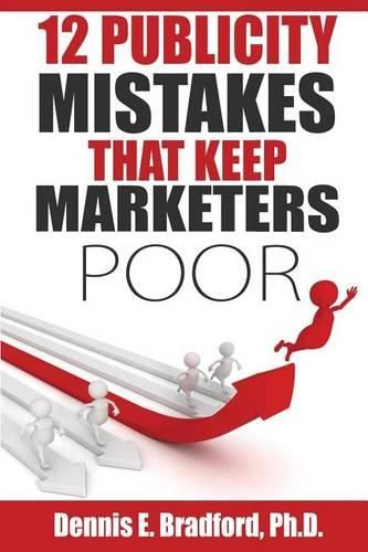 Cover image for 12 Publicity Mistakes that Keep Marketers Poor