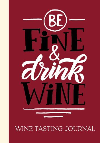 Cover image for Be Fine and Drink Wine Gift Book