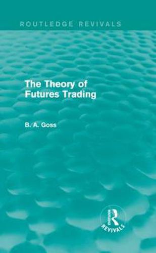 Cover image for The Theory of Futures Trading (Routledge Revivals)