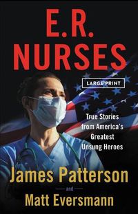 Cover image for E.R. Nurses: True Stories from America's Greatest Unsung Heroes