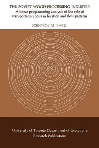Cover image for The Soviet Wood-Processing Industry: A linear programming analysis of the role of transportation costs in location and flow patterns