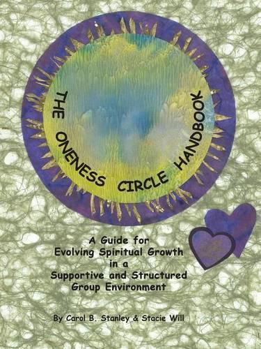 Cover image for The Oneness Circle Handbook: A Guide for Evolving Spiritual Growth in a Supportive and Structured Group Environment