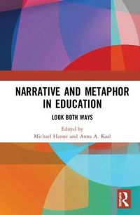 Cover image for Narrative and Metaphor in Education: Look Both Ways