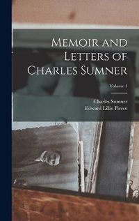 Cover image for Memoir and Letters of Charles Sumner; Volume 1
