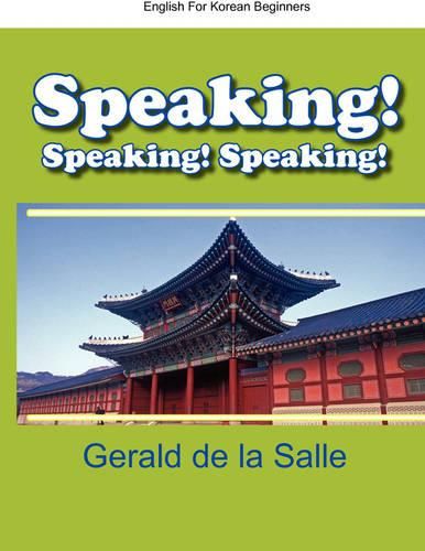 Cover image for Speaking! Speaking! Speaking! English for Korean Beginners