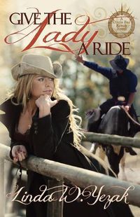 Cover image for Give the Lady a Ride: Book 1 of the Circle Bar Ranch Series