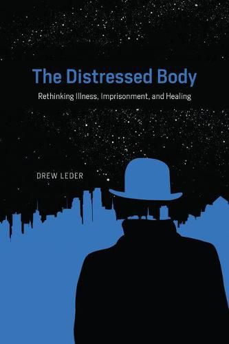 Cover image for The Distressed Body: Rethinking Illness, Imprisonment, and Healing
