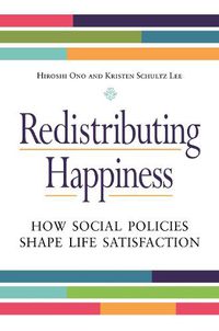 Cover image for Redistributing Happiness: How Social Policies Shape Life Satisfaction