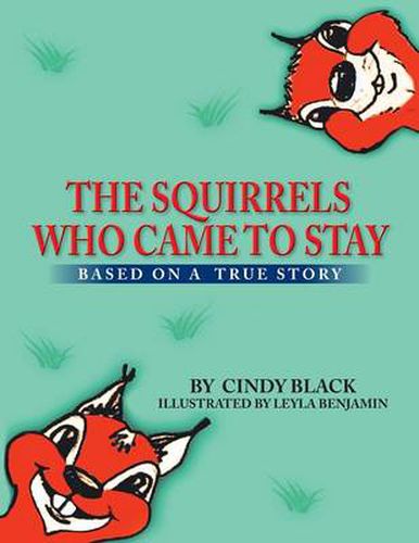 Cover image for The Squirrels Who Came to Stay: Based on a True Story