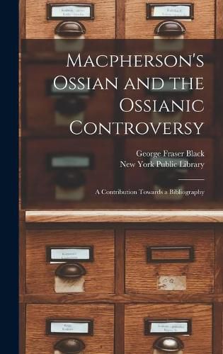 Macpherson's Ossian and the Ossianic Controversy: a Contribution Towards a Bibliography