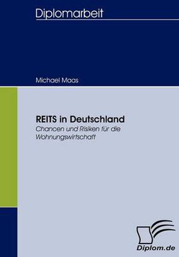 REITS in Deutschland: Chancen und Risiken fur die Wohnungswirtschaft