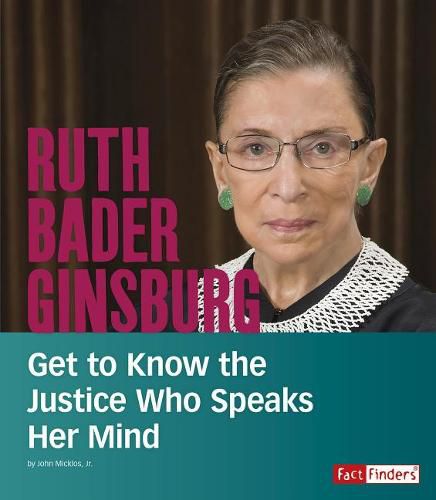Ruth Bader Ginsburg: Get to Know the Justice Who Speaks Her Mind (People You Should Know)