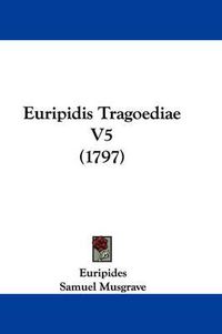 Cover image for Euripidis Tragoediae V5 (1797)