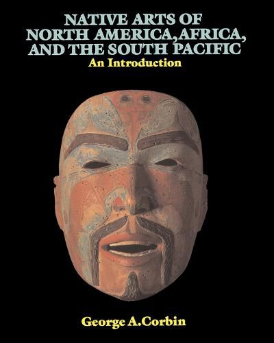 Cover image for Native Arts Of North America, Africa, And The South Pacific: An Introduction