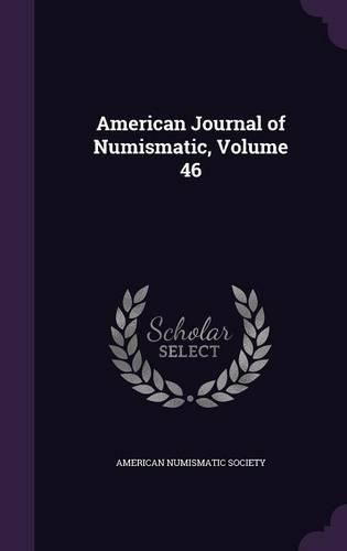 Cover image for American Journal of Numismatic, Volume 46