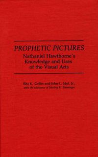 Cover image for Prophetic Pictures: Nathaniel Hawthorne's Knowledge and Uses of the Visual Arts