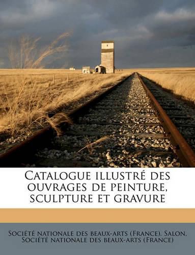 Catalogue Illustr Des Ouvrages de Peinture, Sculpture Et Gravure