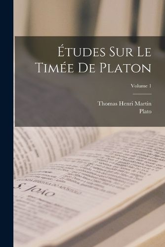 Cover image for Etudes Sur Le Timee De Platon; Volume 1