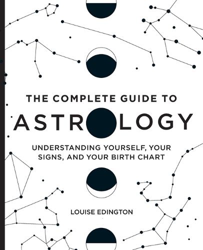 Cover image for The Complete Guide to Astrology: Understanding Yourself, Your Signs, and Your Birth Chart