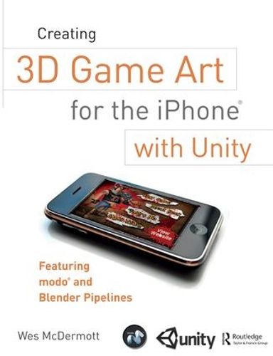 Cover image for Creating 3D Game Art for the iPhone with Unity: Featuring modo and Blender pipelines