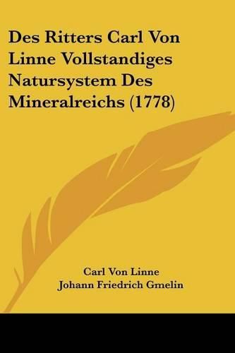 Des Ritters Carl Von Linne Vollstandiges Natursystem Des Mineralreichs (1778)