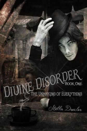 Cover image for Divine Disorder: The Unmaking: Book One