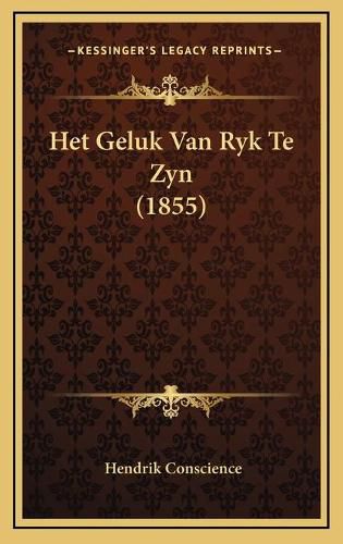 Cover image for Het Geluk Van Ryk Te Zyn (1855)