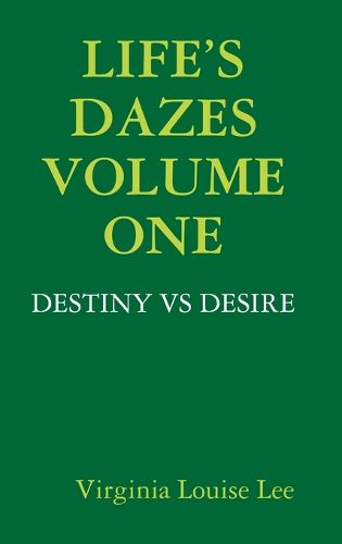 Cover image for Life's Dazes - Destiny Vs Desire Volume One