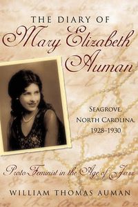 Cover image for The Diary of Mary Elizabeth Auman, Seagrove, North Carolina, 1928-1930: Proto-Feminist in the Age of Jazz