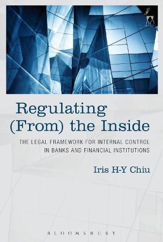 Cover image for Regulating (From) the Inside: The Legal Framework for Internal Control in Banks and Financial Institutions