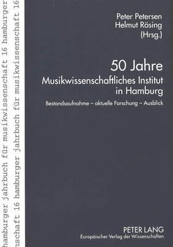 Cover image for 50 Jahre Musikwissenschaftliches Institut in Hamburg: Bestandsaufnahme - Aktuelle Forschung - Ausblick