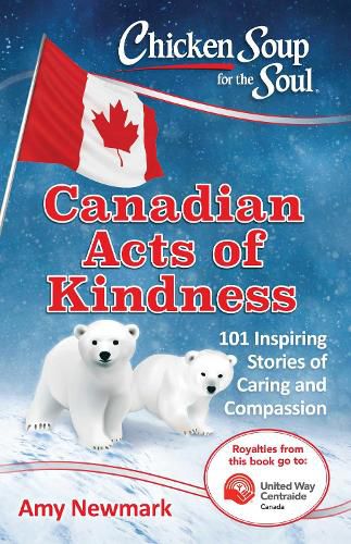 Cover image for Chicken Soup for the Soul: Canadian Acts of Kindness: 101 Stories of Caring and Compassion