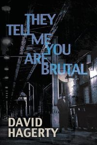 Cover image for They Tell Me You Are Brutal