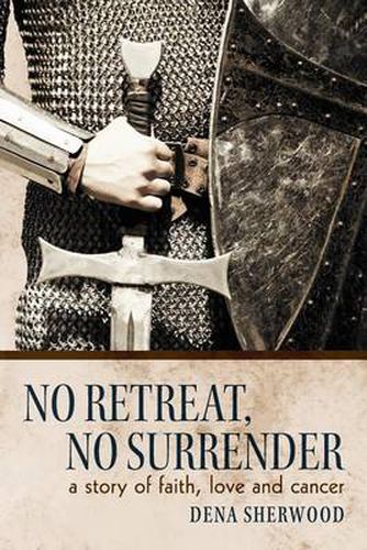 Cover image for No Retreat, No Surrender: A Story of Faith, Love and Cancer.